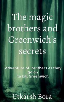 The magic brothers and Greenwich's secrets(English, Paperback, Bora Utkarsh)