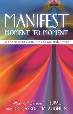 Manifest Moment to Moment(English, Paperback, Tejpal Carrol Dr.)