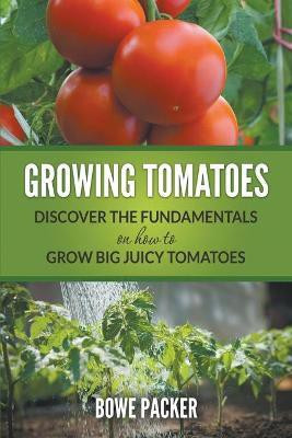 Growing Tomatoes(English, Paperback, Packer Bowe)