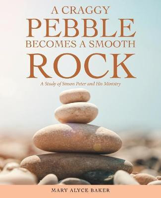 A Craggy Pebble Becomes a Smooth Rock(English, Paperback, Baker Mary Alyce)