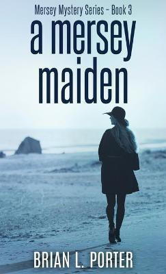 A Mersey Maiden(English, Hardcover, Porter Brian L)