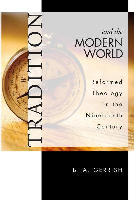 Tradition and the Modern World(English, Paperback, Gerrish B A)
