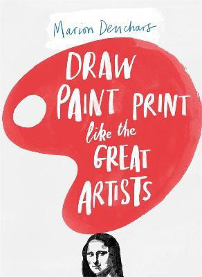 Draw Paint Print like the Great Artists(English, Paperback, Deuchars Marion)