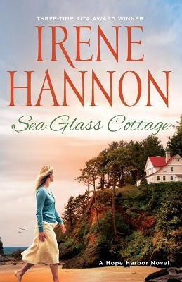 Sea Glass Cottage - A Hope Harbor Novel(English, Paperback, Hannon Irene)