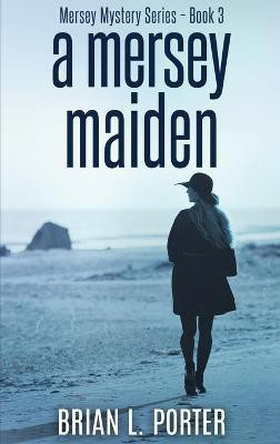 A Mersey Maiden(English, Hardcover, Porter Brian L)