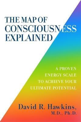 The Map of Consciousness Explained(English, Paperback, Hawkins David R.)