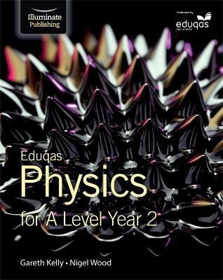 Eduqas Physics for A Level Year 2: Student Book(English, Paperback, Kelly Gareth)