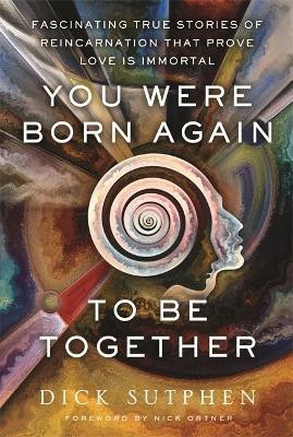 You Were Born Again to Be Together(English, Paperback, Sutphen Richard)