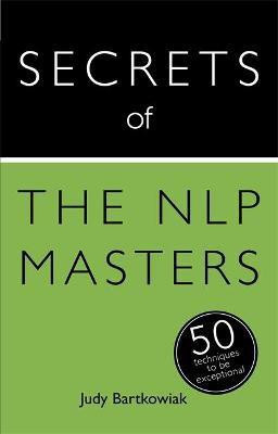 Secrets of the NLP Masters(English, Paperback, Bartkowiak Judy)