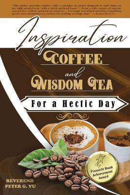 Inspiration Coffee And Wisdom Tea For A Hectic Day(English, Paperback, Vu Reverend Peter G)