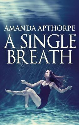 A Single Breath(English, Hardcover, Apthorpe Amanda)