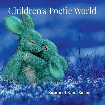 Children's Poetic World(English, Paperback, Sarna Sanmeet Kaur)