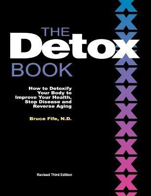Detox Book  - How to Detoxify Your Body to Improve Your Health, Stop Disease and Reverse Aging(English, Paperback, Fife Bruce Dr ND)