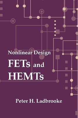 Non-Linear Design: FETs and HEMTs(English, Hardcover, Ladbrooke Peter)