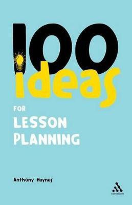 100 Ideas for Lesson Planning(English, Paperback, Haynes Anthony)