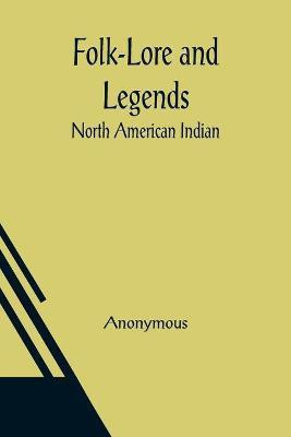 Folk-Lore and Legends(English, Paperback, Anonymous)