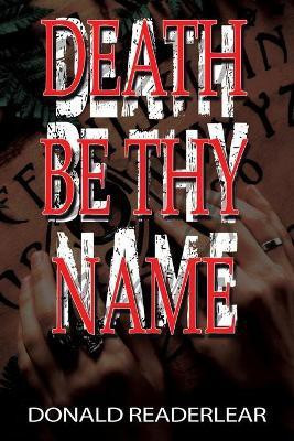 Death Be Thy Name(English, Paperback, Readerlear Donald)