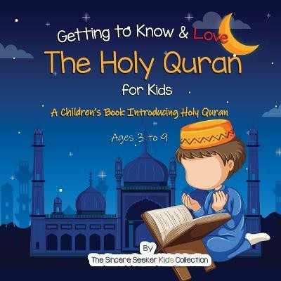 Getting to Know & Love the Holy Quran(English, Paperback, The Sincere Seeker Collection)