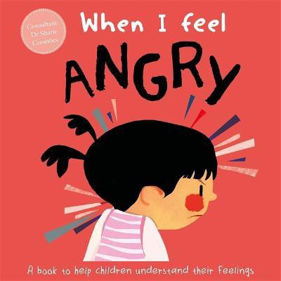 When I Feel Angry  - (A Children's Book about Emotions)(English, Hardcover, Coombes Sharie Dr)