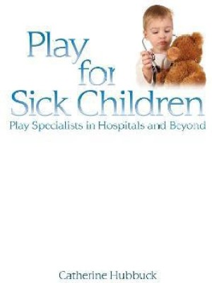 Play for Sick Children(English, Paperback, Hubbuck Cath)