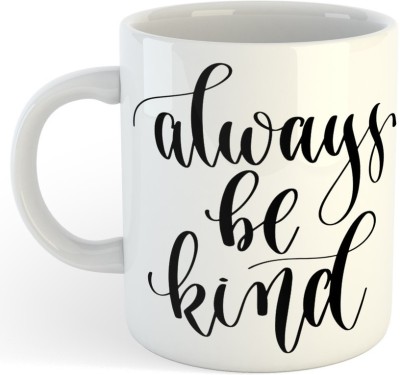 ADN21 always be kind Motivational Coffee mug Ceramic Coffee Mug(325 ml)