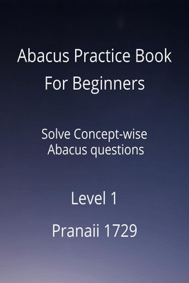 Abacus Practice Book For Beginners - Level 1(English, Paperback, Pranaii 1729)