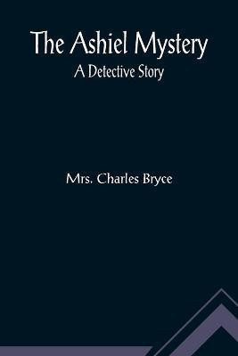 The Ashiel mystery(English, Paperback, Charles Bryce Mrs)