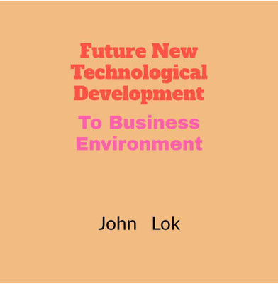 Future New Technological Development(English, Paperback, John Lok)