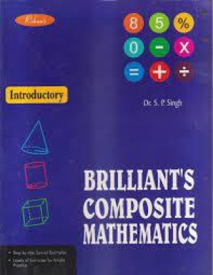 Brilliants Composite Mathematics Introductory(Paperback, DR. S.P. SINGH)