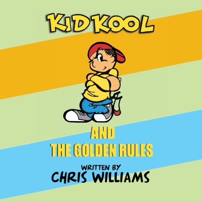 Kid Kool and the Golden Rules(Hardcover, Chris Williams)