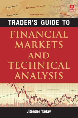 Trader's Guide to Financial Markets and Technical Analysis(English, Paperback, Yadav Jitender)