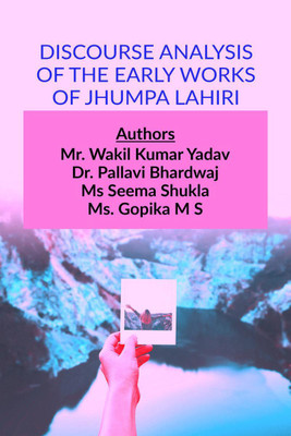 DISCOURSE ANALYSIS OF THE EARLY WORKS OF JHUMPA LAHIRI(English, Paperback, Mr. Wakil Kumar Yadav)