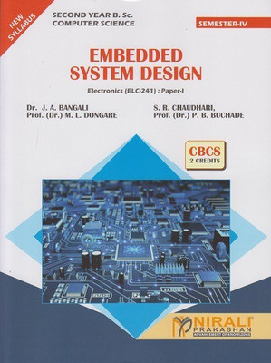 EMBEDDED SYSTEM DESIGN (SY BSc Computer Science Semester 4 Electronics (ELC-241) Paper 1)(Paperback, Dr. J.A. Bangali , S.R. Chaudhari , Prof. (Dr.) M.L. Dongare , Prof. (Dr.) P.B. Buchade) EMBEDDED SYSTEM DESIGN (SY BSc Computer Science Semester 4 Electronics (ELC-241) Paper 1)(Paperback, Dr. J.A. Bangali , S.R. Chaudhari , Prof. (Dr.) M.L. Dongare , Prof. (Dr.) P.B. Buchade)