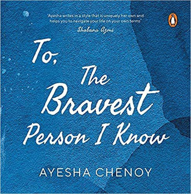 To The Bravest Person I Know(Paperback, Ayesha Chenoy)