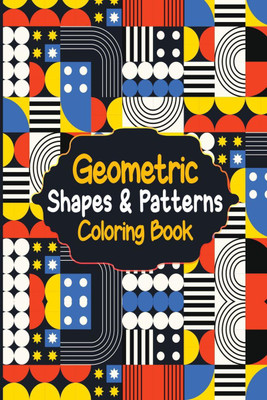 Geometric Shapes & Patterns Coloring Book(English, Paperback, Creativewritt Art)