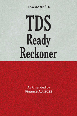 Taxmann's TDS Ready Reckoner – Covering detailed analysis on provisions of TDS & TCS along with Alphabetical TDS Reckoner, Your Queries on TDS, TDS Charts, FAQs, Case Laws, etc. [Finance Act 2022](Paperback, Taxmann)