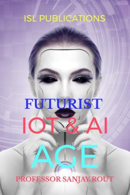 Futurist IoT & AI Age(English, Paperback, Professor Sanjay Rout)