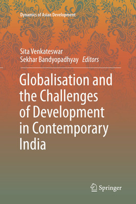 GLOBALISATION AND THE CHALLENGES OF DEVELOPMENT IN CONTEMPORARY INDIA(Hardcover, Sita Venkateswar, Sekhar Bandyopadhyay (eds))