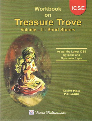 Workbook On Treasure Trove Volume-2 :Short Stories (Icse) By Xavier Pinto & P.s Latika(Paperback, XAVIER PINTO, P.S LATIKA)