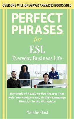Perfect Phrases ESL Everyday Business(English, Electronic book text, Gast Natalie)
