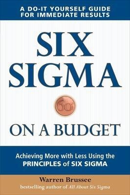 Six SIGMA on a Budget: Achieving More with Less Using the Principles of Six SIGMA(English, Electronic book text, Brussee Warren)