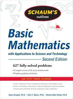 Schaum's Outline of Basic Mathematics with Applications to Science and Technology, 2ed(English, Paperback, Kruglak Haym)