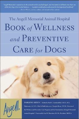 The Angell Memorial Animal Hospital Book of Wellness and Preventive Care for Dogs(English, Electronic book text, Arden Darlene)