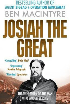 Josiah the Great  - The True Story of The Man Who Would Be King(English, Paperback, Macintyre Ben)