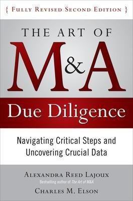 The Art of M&A Due Diligence, Second Edition: Navigating Critical Steps and Uncovering Crucial Data(English, Electronic book text, Lajoux Alexandra)