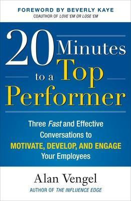 20 Minutes to a Top Performer: Three Fast and Effective Conversations to Motivate, Develop, and Engage Your Employees(English, Electronic book text, Vengel Alan)