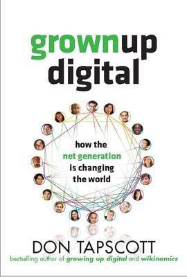 Grown Up Digital: How the Net Generation Is Changing Your World(English, Electronic book text, Tapscott Don)