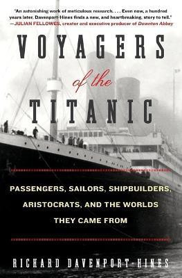 Voyagers of the Titanic(English, Paperback, Davenport-Hines Richard)