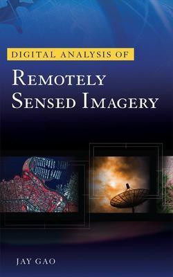 Digital Analysis of Remotely Sensed Imagery(English, Electronic book text, Gao Jay)