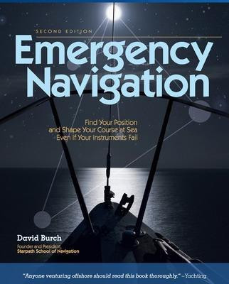 Emergency Navigation  - Find Your Position and Shape Your Course at Sea Even If Your Instruments Fail 2nd Edition(English, Paperback, Burch David)